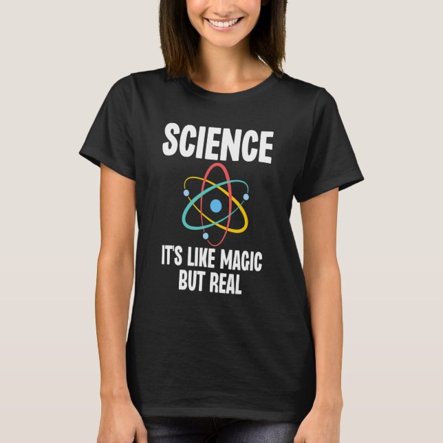 Science Like Magic But Real Funny Nerd Nerdy Teach T-Shirt (Front)