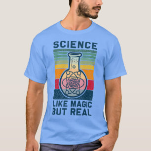 Science Like Magic But Real Funny Retro Science Te T-Shirt