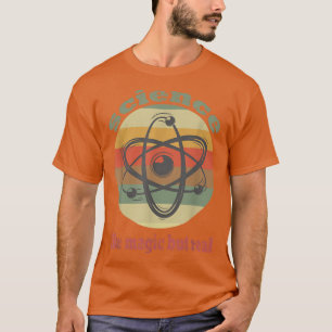 SCIENCE LIKE MAGIC BUT REAL GEEK SCIENTIST  T-Shirt