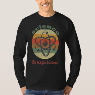 Science Like Magic But Real Geek Scientist T-Shirt