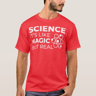 Science Like Magic But Real I T-Shirt