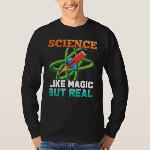 Science Like Magic But Real Scientist Chemist Astr T-Shirt
