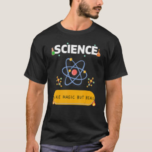 Science Like Magic But Real  SCIENTIST T-Shirt