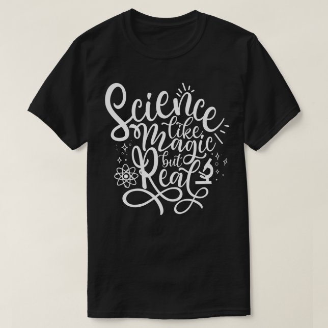 Science, like Magic but Real  T-Shirt (Design Front)