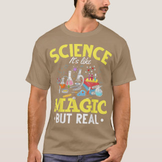 Science Like Magic Science Is Like Magic But Real T-Shirt