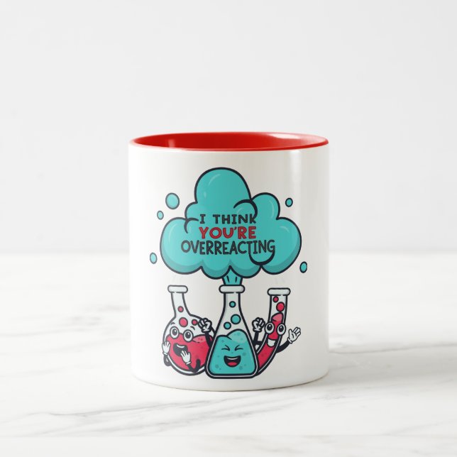 Science Lover, I Think You're Overreacting     Two-Tone Coffee Mug (Center)