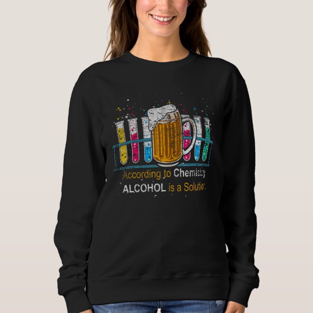 Science Nerd Chemist Geek Alcohol Beer Chemistry Sweatshirt (Front)