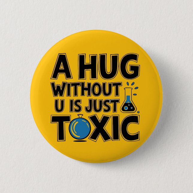 Science nerd hug without u Chemistry teacher 6 Cm Round Badge (Front)