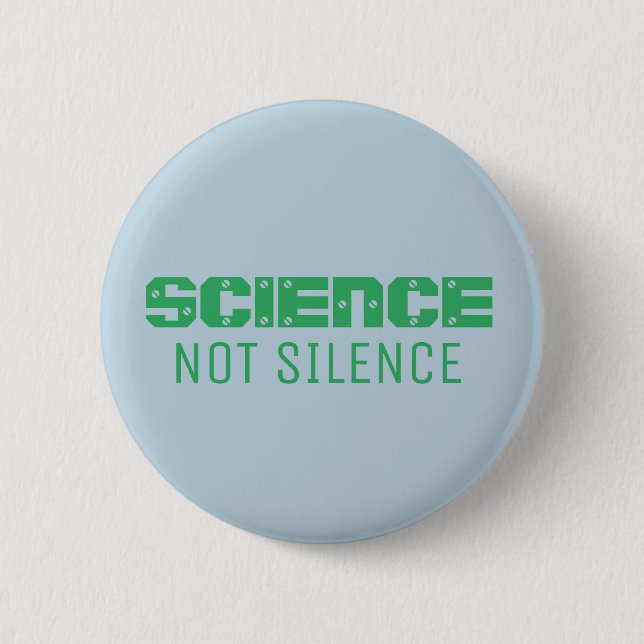 "SCIENCE NOT SILENCE" button (Front)