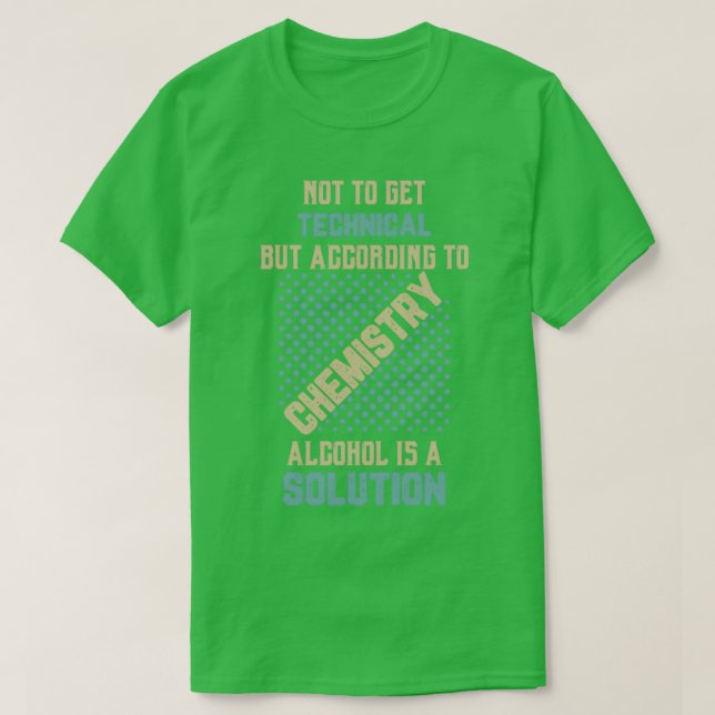 Science Not to get technical but according to chem T-Shirt (Design Front)