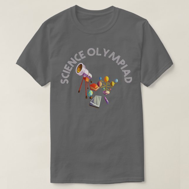 Science Olympiad  for Science Competitors  T-Shirt (Design Front)