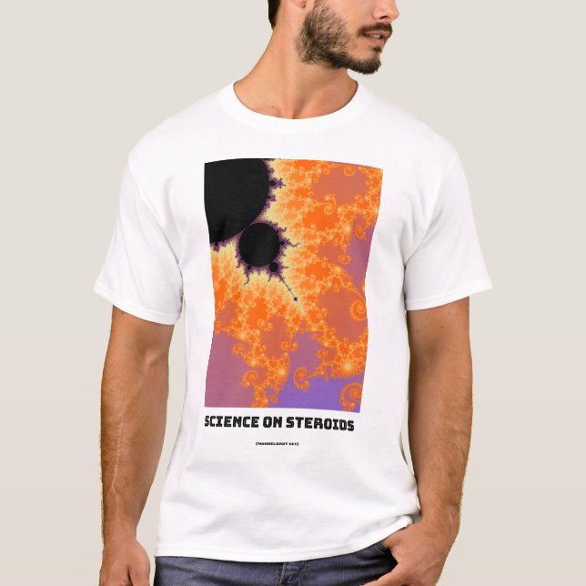 Science On Steroids Mandelbrot Fractal T-Shirt (Front)
