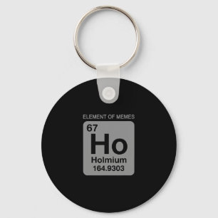 Science Periodic Table 67 Meme Element Of Memes 6 Key Ring