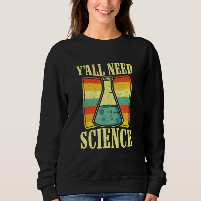 Science Physics Chemistry Biology Teacher Student Sweatshirt (Front)