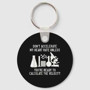 Science Physics Dont Accelerate My Heart Rate  Key Ring