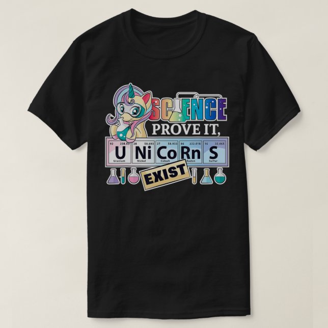 Science Prove It, Unicorns Eist  Funny Science Gir T-Shirt (Design Front)