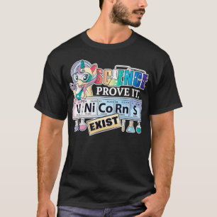 Science Prove It, Unicorns Eist  Funny Science Gir T-Shirt