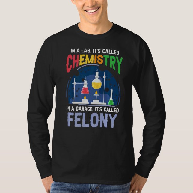 Science Pun Chemist In A Lab It's Called Chemistry T-Shirt (Front)