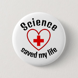 Science saved my life 6 cm round badge