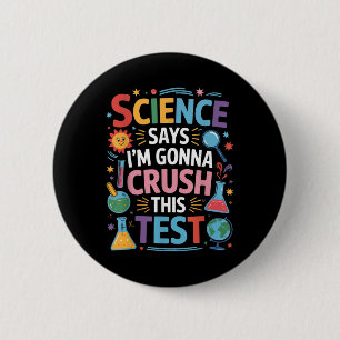 Science Says Im Gonna Crush This Test Teacher Test 6 Cm Round Badge