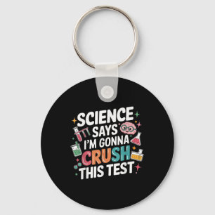 Science Says Im Gonna Crush This Test Teacher Test Key Ring