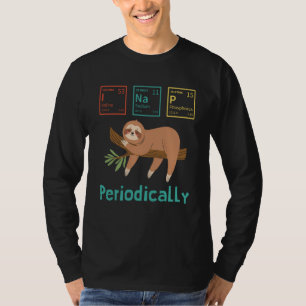 Science Sloth I Nap Periodically Sloths T-Shirt
