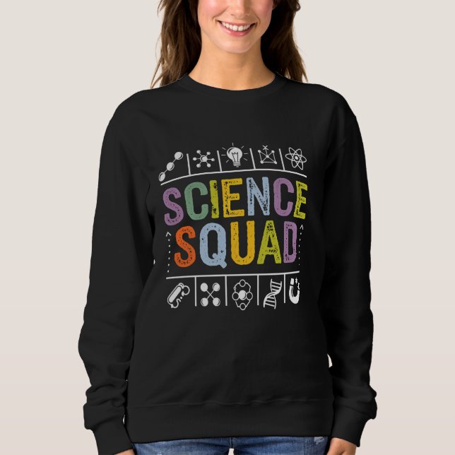 Science Squad Funny Science Lover Student Teacher Sweatshirt (Front)