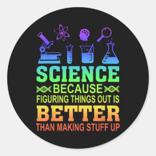 Science Teacher, Because Figuring Things Out Is Be Classic Round Sticker