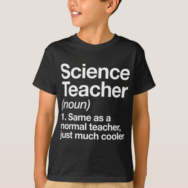 Science Teacher Definition Fun Ck To School First  T-Shirt (Front)