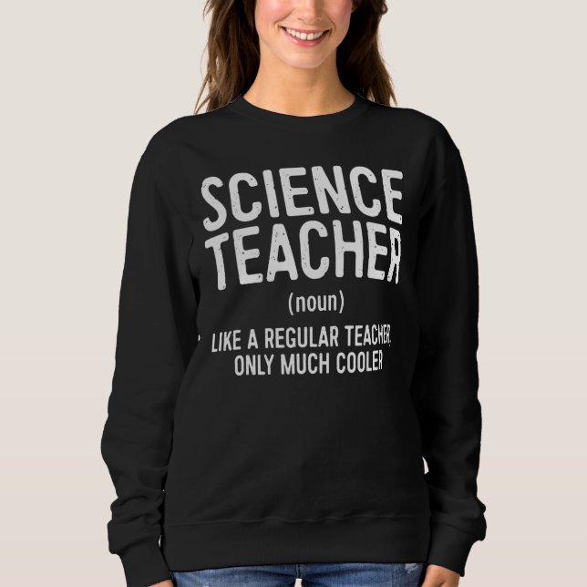 Science Teacher Definition   Sweatshirt (Front)