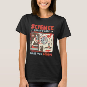 Science Teacher Doesnt Care What You Believe T-Shirt