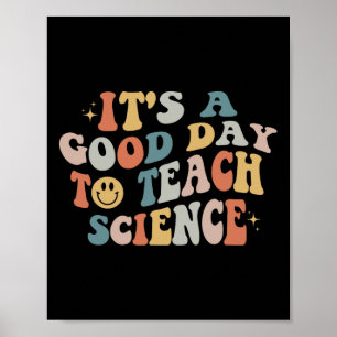 Science Teacher Gifts Its A Good Day To Teach Scie Poster