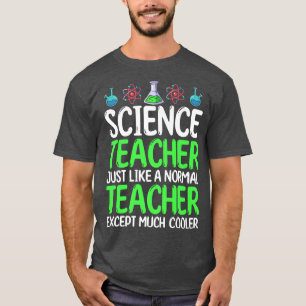 Science Teacher Just Like Normal Teacher Except Mu T-Shirt