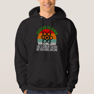 Science Teacher like a regular Science Hoodie