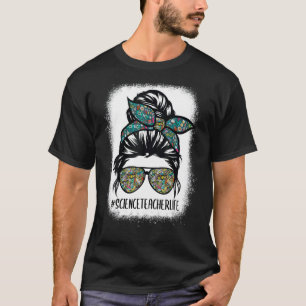 Science Teacher Messy Bun Life Hair Glasses Back T T-Shirt