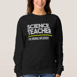 Science Teacher Original Influencer Middle High Sc Sweatshirt