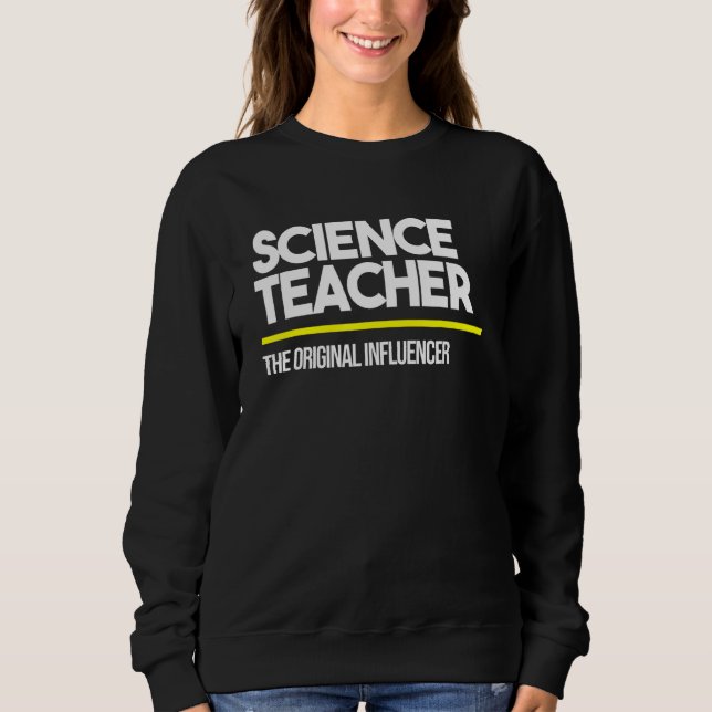 Science Teacher Original Influencer Middle High Sc Sweatshirt (Front)