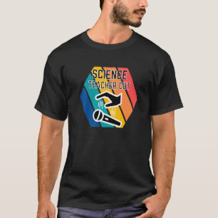 Science Teacher Out Mic Drop Appreciation End Of S T-Shirt