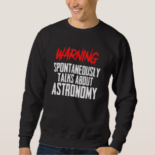 Science Teacher Space Sci Fi Warning Astronomy Quo Sweatshirt