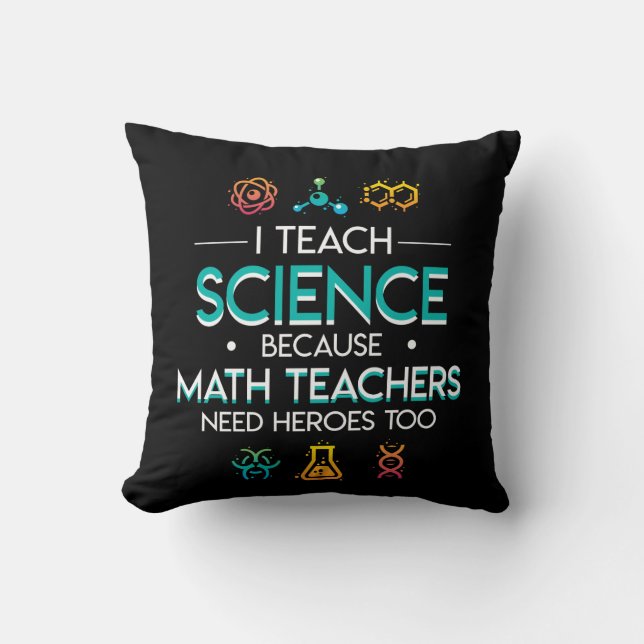 Science Teacher Teach Science Math Need Hero Cushion (Front)
