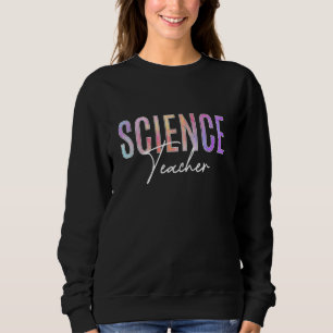Science Teacher Tie Dye Appreciation Day Back To S Sweatshirt