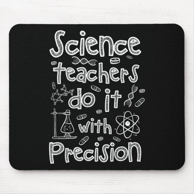 Science Teachers Do It With Precision  Mouse Pad (Front)