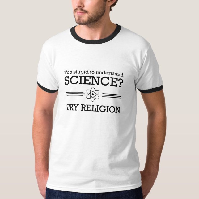Science Too Hard? T-Shirt (Front)