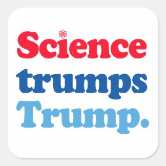 Science trumps Trump Square Sticker