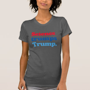 Science trumps Trump T-Shirt