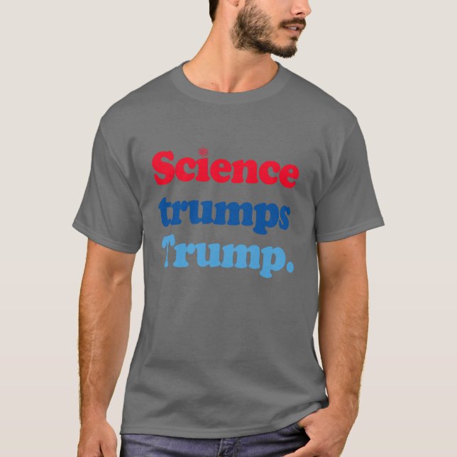 Science trumps Trump T-Shirt (Front)