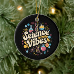 Science Vibes Groovy First Day of Back To School  Ceramic Tree Decoration<br><div class="desc">Science Vibes Retro First Day of Back To School Groovy Teacher</div>