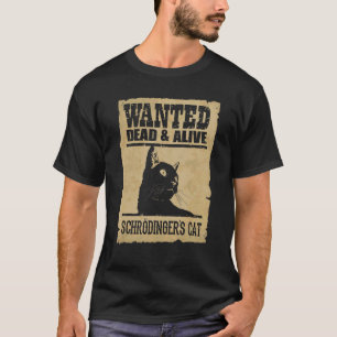 Science Wanted Dead And Alive Schrodingers Cat T-Shirt