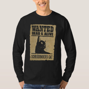 Science Wanted Dead And Alive Schrodingers Cat T-Shirt
