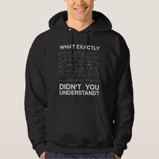 Science What Exactly Didn't You Understand Student Hoodie